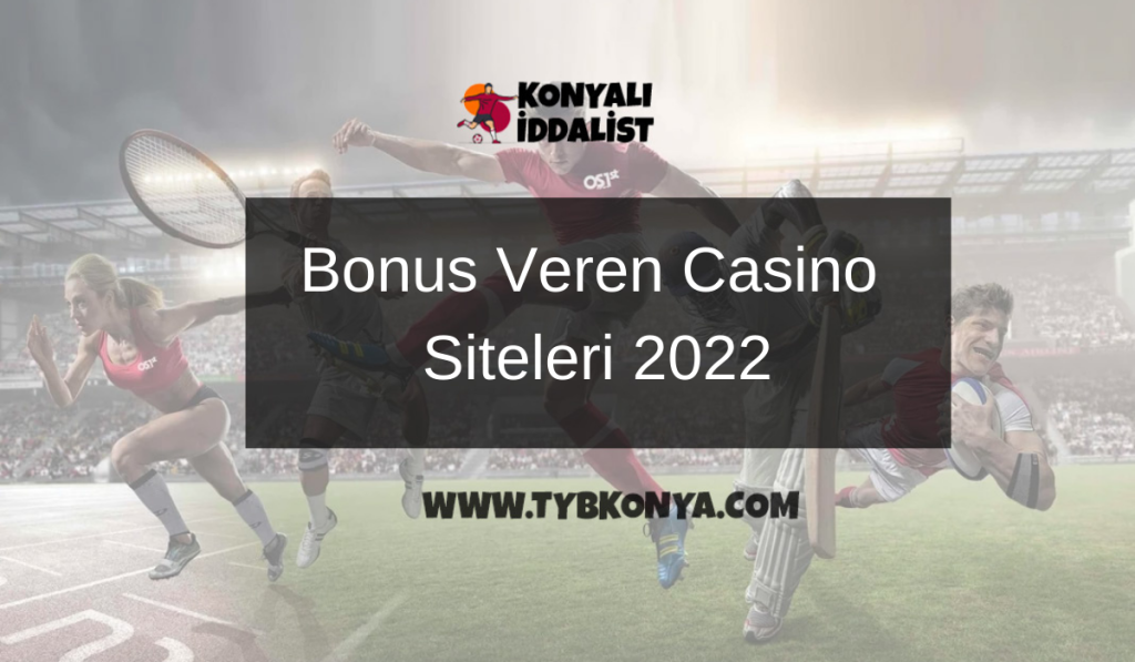 Bonus Veren Casino Siteleri 2022