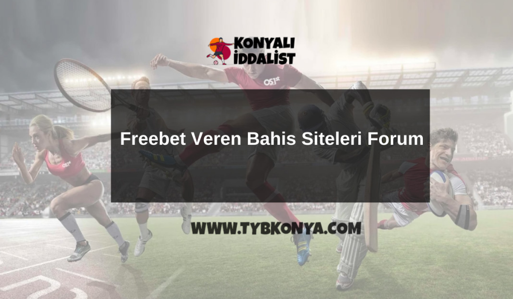 Freebet Veren Bahis Siteleri Forum