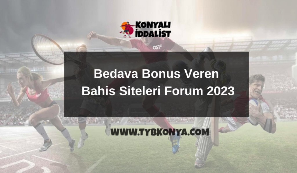 Bedava Bonus Veren Bahis Siteleri Forum 2023